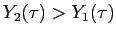 $ Y_{2}(\tau)>Y_{1}(\tau)$