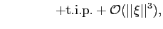 $\displaystyle \qquad\qquad+{\mathrm{t.i.p.}}+{{\mathcal{O}}}(\vert\vert\xi\vert\vert^{3}),$