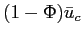 $ (1-\Phi)\bar{u}_{c}$