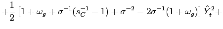 $\displaystyle +\frac{1}{2}\left[ 1+\omega_{g}+\sigma^{-1}(s_{C}^{-1}-1)+\sigma ^{-2}-2\sigma^{-1}(1+\omega_{g})\right] \hat{Y}_{t}^{2}+$