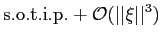 $\displaystyle {\mathrm{s.o.t.i.p.}}+{{\mathcal{O}}}(\vert\vert\xi\vert\vert^{3})$