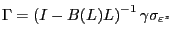 $\displaystyle \Gamma=\left( I-B(L)L\right) ^{-1}\gamma\sigma_{\varepsilon^{z}}$