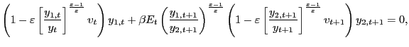 $\displaystyle \left( 1-\varepsilon\left[ \frac{y_{1,t}}{y_{t}}\right] ^{\frac {... ...\right] ^{\frac {\varepsilon-1}{\varepsilon}}\upsilon_{t+1}\right) y_{2,t+1}=0,$