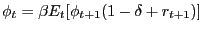 $\displaystyle \phi_{t}=\beta E_{t}[\phi_{t+1}(1-\delta+r_{t+1})]$