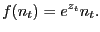 $\displaystyle f(n_{t})=e^{z_{t}}n_{t}.$