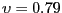$ \upsilon=0.79$
