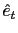 $\displaystyle \hat{e}_{t}$