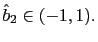 $ \hat{b}_{2} \in(-1,1).$