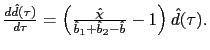 $ \frac{d\hat{d}(\tau)}{d\tau}=\left( \frac{\hat{\chi}}{\hat{b}_{1}+\hat {b}_{2}-\hat{b}}-1\right) \hat{d}(\tau).$