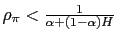 $ \rho_{\pi}<\frac {1}{\alpha+(1-\alpha)H}$