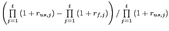 $ \left( \prod\limits_{j=1}^{t}\left( 1+r_{us,j}\right) -\prod\limits_{j=1}^{t}\left( 1+r_{f,j}\right) \right) /\prod \limits_{j=1}^{t}\left( 1+r_{us,j}\right) $