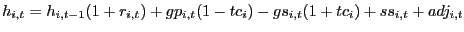 $ h_{i,t}=h_{i,t-1}(1+r_{i,t})+gp_{i,t}(1-tc_{i})-gs_{i,t}(1+tc_{i} )+ss_{i,t}+adj_{i,t}$