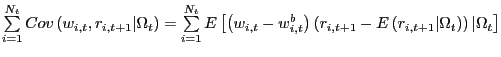 $ \sum\limits_{i=1}^{N_{t}}Cov\left( w_{i,t},r_{i,t+1}\vert\Omega_{t}\right) =\s... ...{i,t+1}-E\left( r_{i,t+1}\vert\Omega_{t}\right) \right) \vert\Omega_{t}\right] $