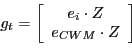 \begin{displaymath}g_{t}=\left[ \begin{array}[c]{c} e_{i}\cdot Z\ e_{CWM}\cdot Z \end{array}\right] \end{displaymath}