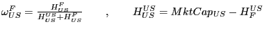 $ \omega_{US}^{F}=\frac{H_{US}^{F}}{H_{US}^{US}+H_{US}^{F}}\qquad,\qquad H_{US}^{US}=MktCap_{US}-H_{F}^{US}$