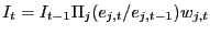 $ I_{t}=I_{t-1}\Pi _{j}(e_{j,t}/e_{j,t-1})w_{j,t}$