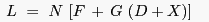 \begin{displaymath} \begin{array}
[c]{l}
(15)\,\,L\,\,=\,\,N\,\left[  {F\,+\,G\,\left(  {D+X} \right) } \right] \\
\end{array}\end{displaymath}