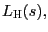 $ L_{\text{\textsc{H}}}(s),$