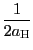 $ \dfrac{1}{2a_{\text{\textsc{H}}}}$