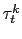 $ \tau ^{k}_{t}$