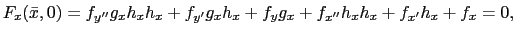 $\displaystyle F_{x}(\bar{x}, 0) = f_{y^{\prime\prime}}g_{x} h_{x} h_{x} + f_{y^{\prime}}g_{x} h_{x} + f_{y} g_{x} + f_{x^{\prime\prime}} h_{x} h_{x} + f_{x^{\prime}} h_{x} + f_{x} = 0,$