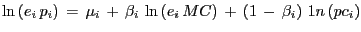$ \ln\left( {e_{i} \,p_{i} } \right) \,=\,\mu_{i} \,+\,\beta_{i} \,\ln\left( {e_{i} \,MC} \right) \,+\,\left( {1\,-\,\beta_{i} } \right) \,1n\left( {pc_{i} } \right) $