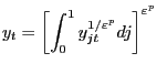 $\displaystyle y_{t} =\left[ {\int_{0}^{1} {y_{jt}^{1/\varepsilon^{p}} dj} } \right] ^{\varepsilon^{p}} $