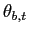 $ \mathbf{\theta}_{b,t}$
