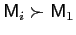 $ \mathsf{M}_{i}\succ\mathsf{M}_{1}$