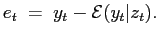 $\displaystyle e_{t}\;=\;y_{t}-\mathcal{E}(y_{t}\vert z_{t}).$