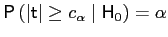 $ \mathsf{P}\left( \left\vert \mathsf{t}\right\vert \geq c_{\alpha}\mid \mathsf{H}_{0}\right) =\alpha$