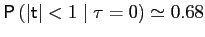 $ \mathsf{P}\left( \vert\mathsf{t}\vert<1\mid\tau=0\right) \simeq0.68$