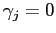 $ \gamma_{j}=0$