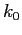 $ k_{0}$