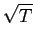 $ \sqrt{T}$