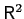 $ \mathsf{R}^{2}$