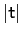 $ \vert\mathsf{t}\vert$
