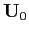 $ \mathbf{U}_{0}$