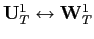 $ \mathbf{U} _{T}^{1}\leftrightarrow\mathbf{W}_{T}^{1}$