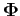 $ \mathbf{\Phi}$