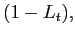 $ (1-L_{t}),$