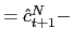 $ =\hat{c}_{t+1}^{N}-$