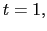 $ t=1,$