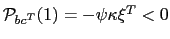 $ \mathcal{P}_{bc^{T} }(1)=-\psi\kappa\xi^{T}<0$