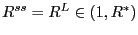 $ R^{ss}=R^{L}\in\left( 1,R^{\ast}\right) $
