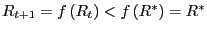 $ R_{t+1} =f\left( R_{t}\right) <f\left( R^{\ast}\right) =R^{\ast}$