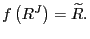 $ f\left( R^{J}\right) =\widetilde{R}.$