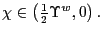 $ \chi\in\left( \frac{1}{2}\Upsilon^{w},0\right) .$