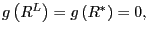 $ g\left( R^{L}\right) =g\left( R^{\ast}\right) =0,\,$