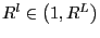 $ R^{l}\in\left( 1,R^{L}\right) $